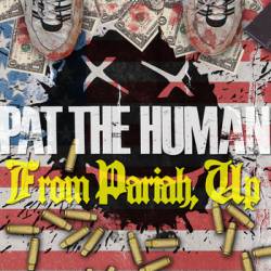 Pat The Human : From Pariah, Up